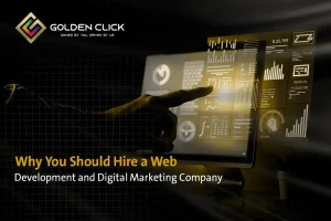 Why You Should Hire a Web Development and Digital Marketing Company?