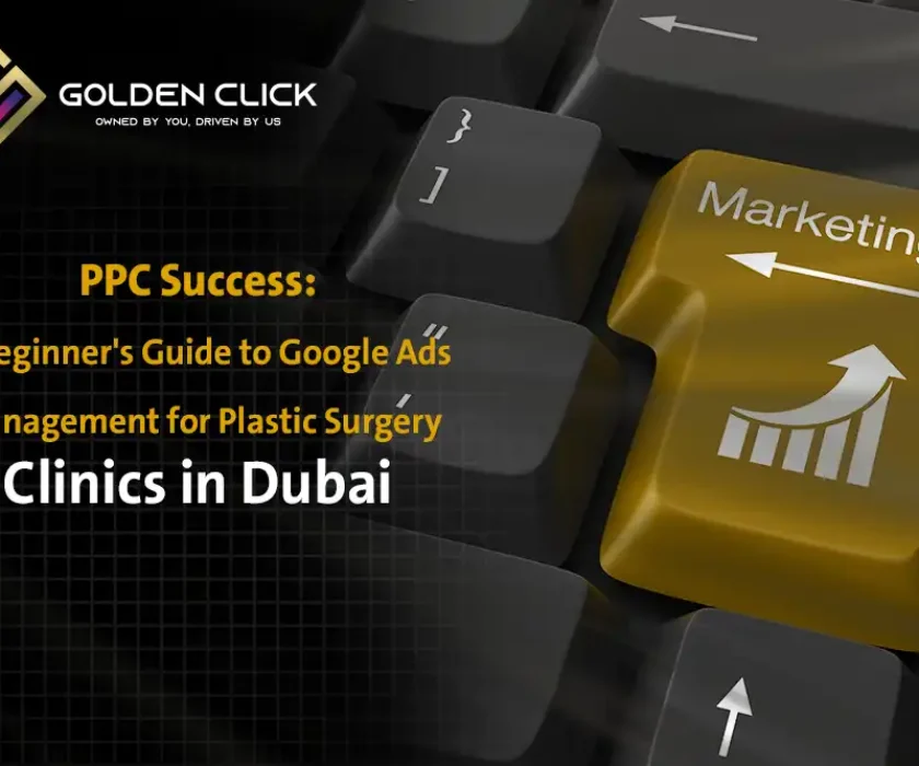 A Beginner's Guide to Google Ads Management for Plastic Surgery Clinics Dubai