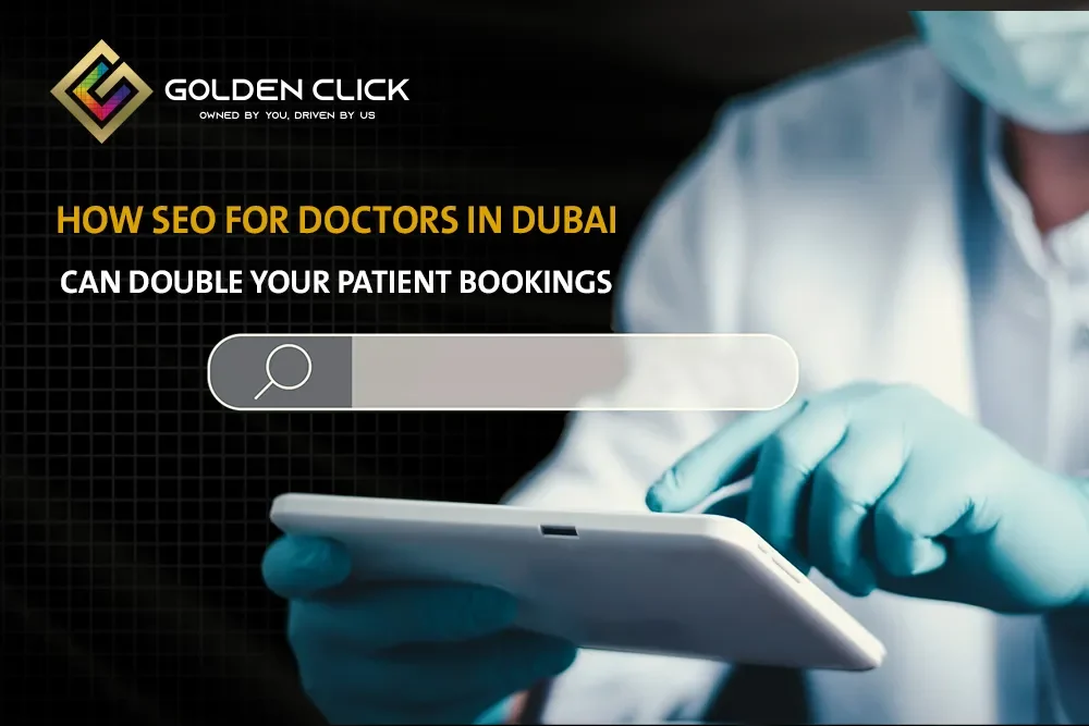How SEO for Doctors in Dubai Can Double Your Patient Bookings?