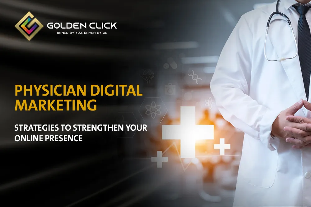 Physician Digital Marketing Strategies to Strengthen Your Online Presence