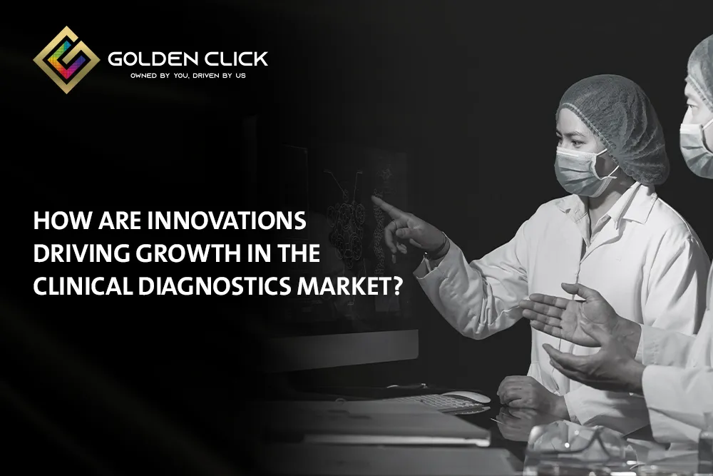 Innovations driving growth in clinical diagnostics marketing