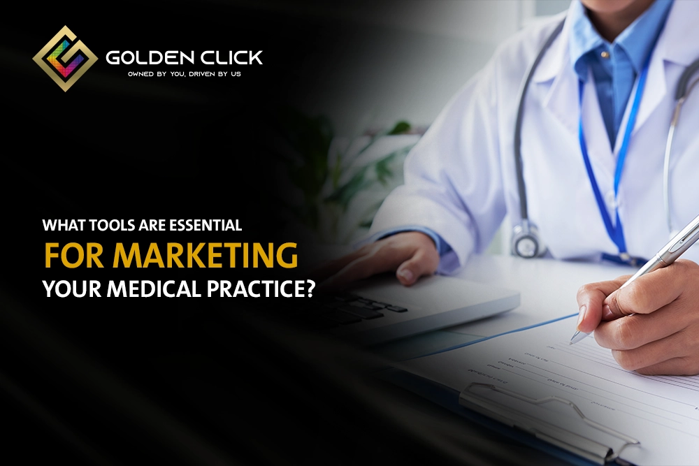What tools are essential for marketing your medical practice?